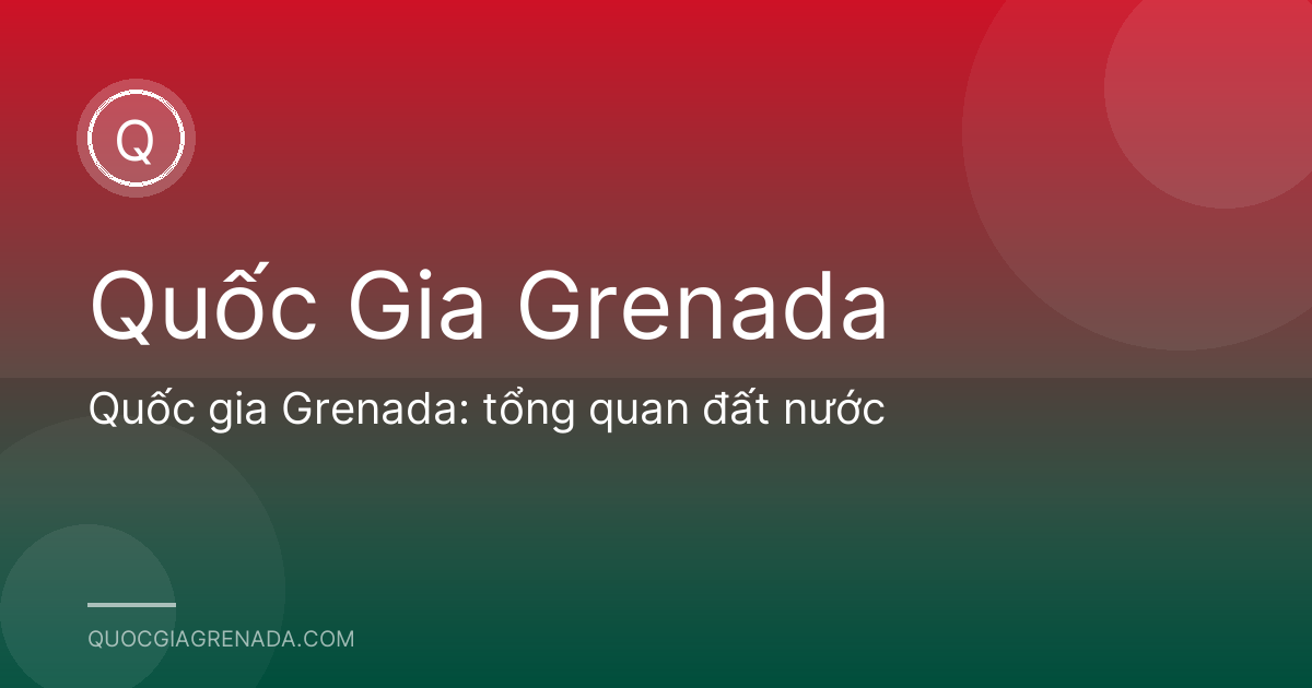 Quốc gia Grenada: tổng quan đất nước